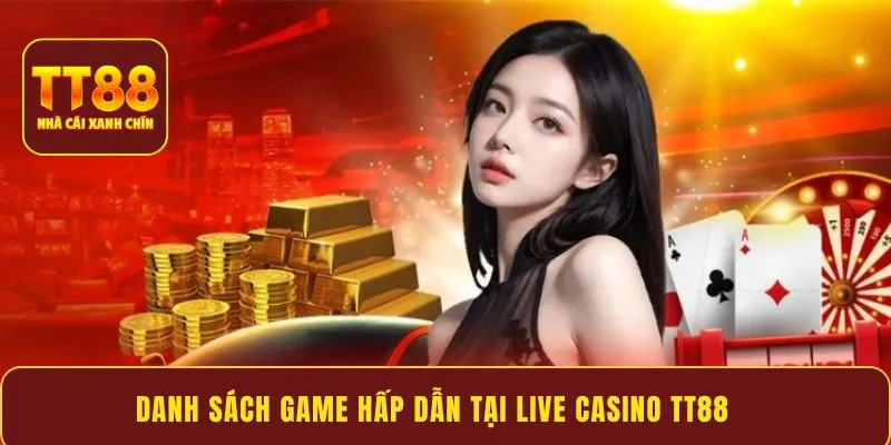 Danh sách game hấp dẫn tại live casino tt88