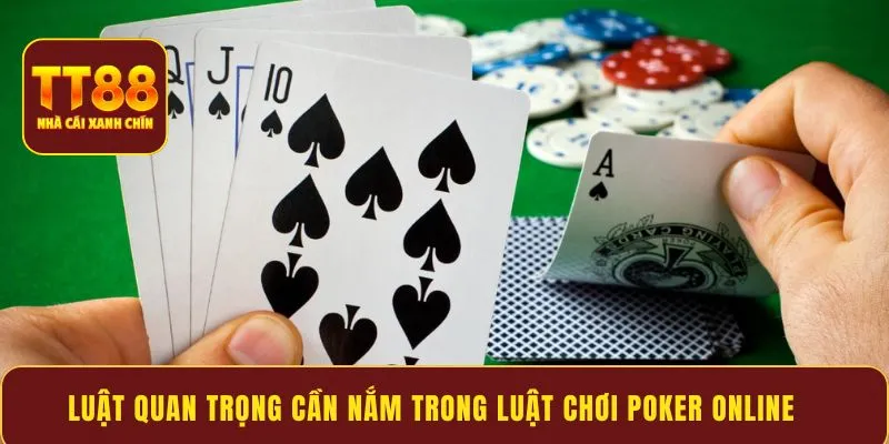 Luật quan trọng cần nắm trong luật chơi poker online