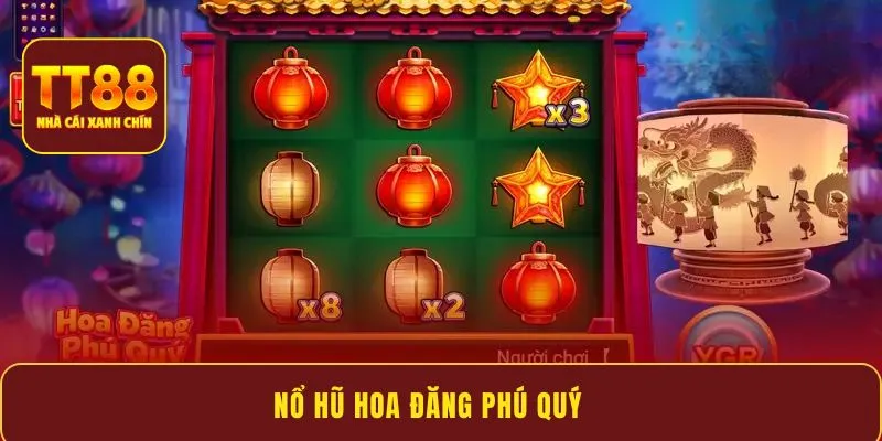 Nổ Hũ Hoa Đăng Phú Quý – Tựa game TOP 1 tìm kiếm