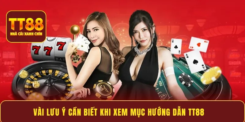 Vài lưu ý cần biết khi xem mục hướng dẫn TT88