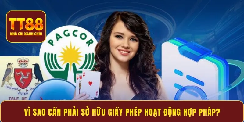 Vì sao cần phải sở hữu giấy phép hoạt động hợp pháp?