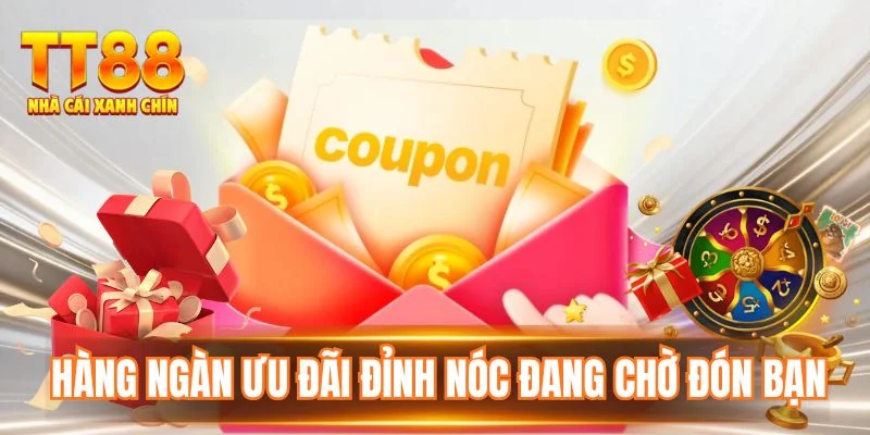 Hàng ngàn ưu đãi đỉnh nóc đang chờ đón bạn