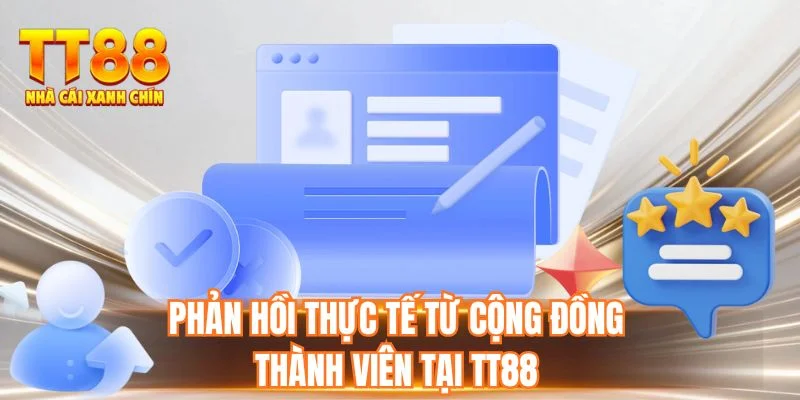 Phản hồi thực tế từ cộng đồng thành viên tại TT88